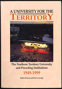 A university for the Territory: The NTU and Preceding Institutions, 1949-1999 book cover