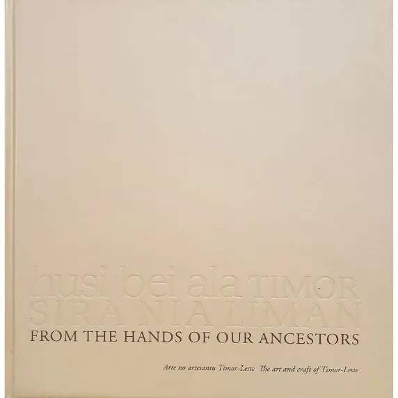 Husin bei ala Timor, Sira nia liman – From the hands of our ancestors 