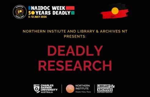 Text reading Northern Instiute and Library and Acrhives NT presents Deadly Research