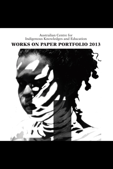 Australian Centre for Indigenous Knowledges and Education, works on paper portfolio 2013 ($10)