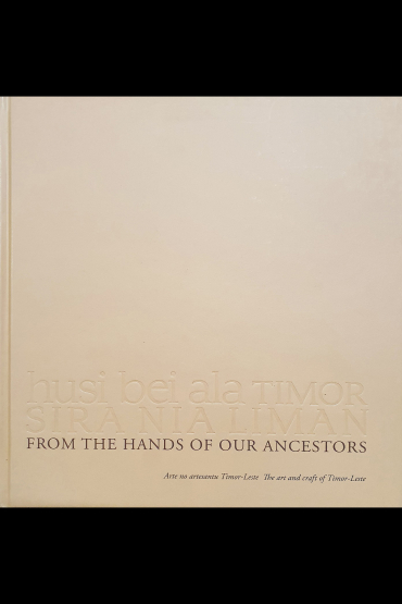 Husin bei ala Timor, Sira nia liman – From the hands of our ancestors ($20)