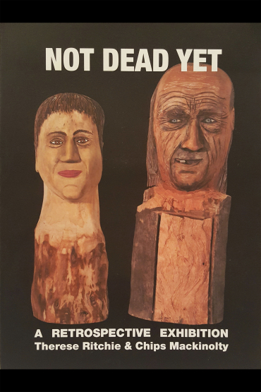 Not Dead Yet: A retrospective exhibition by Therese Ritchie and Chips Mackinolty